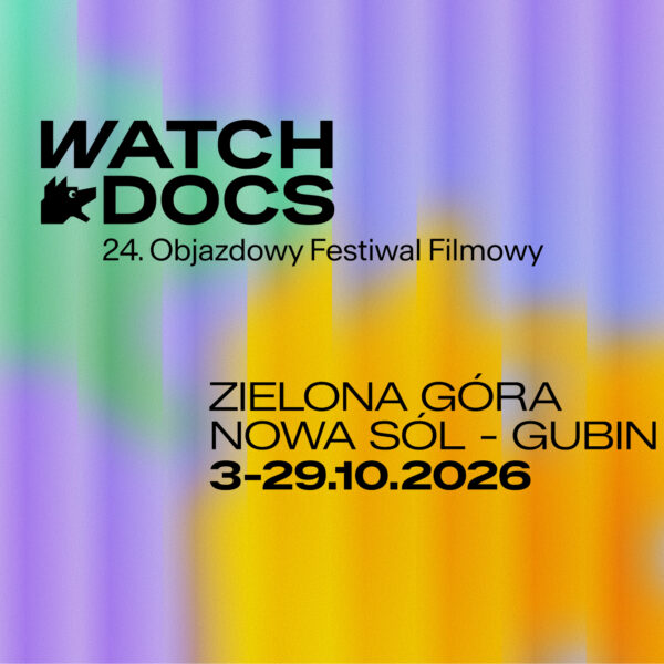 24. Objazdowy Festiwal Filmowy WATCH DOCS – Zielona Góra, Nowa Sól, Gubin, Żary 2026